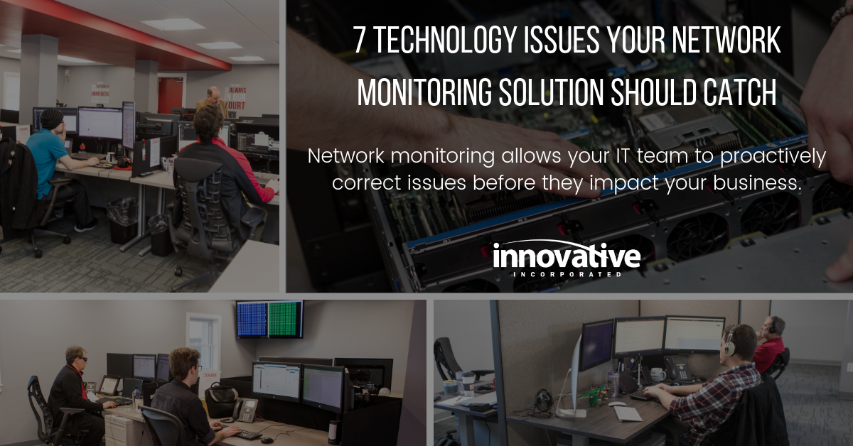 7 Technology Issues Your Network Monitoring Solution Should Catch